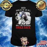 Death Smiles At Us All Only The Veterans Smile Back American Flag Shirt