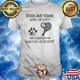 Dogs And Tennis Make Me Happy Humans Make My Head Hurt Shirt