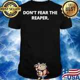 Don’t Fear The Reaper Shirt