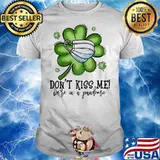 Don’t Kiss Me We’re In A Pandemic St Patrick’s Day Shirt