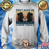 Don’t Make Me Drop These Hockey Vintage Shirt Sweater