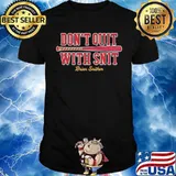 Don’t Quit With Snit Brian Snitker shirt