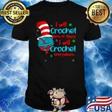 Dr Seuss I will crochet here or there I will crochet everywhere shirt