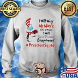 Dr Seuss I Will Wear My Mask Here Or There I Will Social Distancing Everywhere #PreschoolSquad Sweater