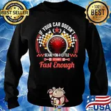 Drag Racing If Your Car Doesn’t Scare You A Little Fast Enough Sweater