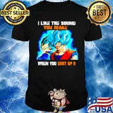 Dragon Ball I like the sound you make when you shut up shirt