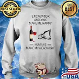 Excavator And Wine Make Me Happy Humans Make My Head Hurt Sweater