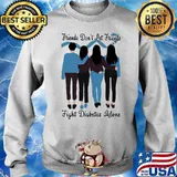 Friends Don’t Let Friends Fight Diabetes Alone Shirt Sweater