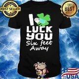 Funny St Patrick’s Day 2021 Luck You Six Feet Away Shamrock Shirt