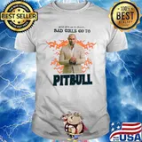 Good Girls Go To Church Bad Girls Go To Pitbull Official shirt