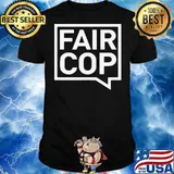 Good Quality Fair Cop Shirt