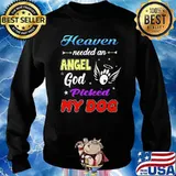 Heaven Needed An Angle God Picked My Dog Shirt Sweater