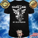 Hell dark link my old friend shirt