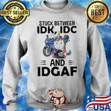 Hot Unicorn Stuck Between Idk Idc And Idgaf Shirt Sweater