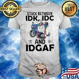 Hot Unicorn Stuck Between Idk Idc And Idgaf Shirt