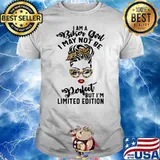 I Am A Biker Girl I May Not Me Perfeat But I'm Limited Edition Shirt