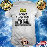 I Can’t Stay At Home I Work At Dollar General We Fight When Others Can’t Anymore Shirt