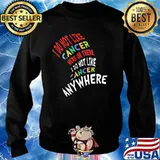 I Do Not Like Cancer Here Or There I Not Like Anywhere Shirt Sweater