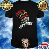 I Do Not Like Cancer Here Or There I Not Like Anywhere Shirt