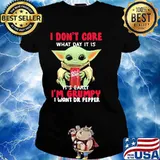 I Don’t Care What Day It Is It’s Early I’m Grumpy I Want Dr Pepper Baby Yoda Shirt Ladies tee