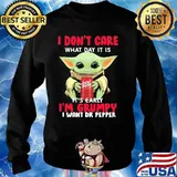 I Don’t Care What Day It Is It’s Early I’m Grumpy I Want Dr Pepper Baby Yoda Shirt Sweater