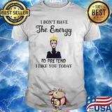 I Don’t Have The Energy To Pretend I Like You Today Villains Disney Shirt