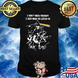 I Don’t Need Therapy I Just Need To Listen To Pink Floyd Cat Band Music Shirt