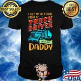 I Get My Attitude From A Truck Driver He Is My Daddy Shirt
