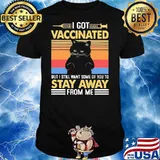 I Got Vaccinated But I Still Want Some Of You To Stay Away From Me Black Cat Vintage Shirt
