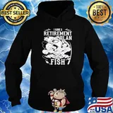 i have a retirement plan i plan to fish 2021 Hoodie