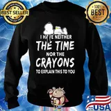 I Have Neither The Time Nor The Crayons To Explain This To You Snoopy Shirt Sweater