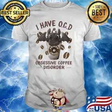 I Have O.C.D Obsessive Coffee Disorder Toothless Shirt