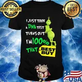 I Just Took A Dna Test Turns Out I’m 100 Percent That Best Buy Grinch Shirt