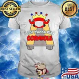 I Just Wanna Play Cornhole shirt