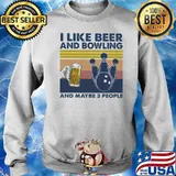 I Like Beer And Bowling And Maybe Three People Vintage Shirt Sweater