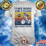 I Like Dogs And Cycling And Maybe 3 People Vintage Shirt