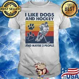 I Like Dogs And Hockey And Maybe 3 People Vintage Shirt