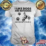 I Like Dogs And Motocross And Maybe 3 People Shirt