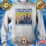 I Like Gin And Bowling And Maybe Three People Vintage Shirt Sweater