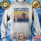 I Like Vodka And Bowling And Maybe Three People Vintage Shirt Sweater