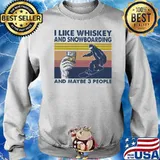 I Like Whiskey And Snowboarding And Maybe Three People Vintage Shirt Sweater