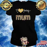 I Love Being Mum Leproad Shirt Ladies tee