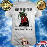 I may be a little on the crazy side but my intentions are good my heart is in the right place chicken ladies shirt