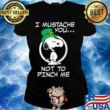 I Mustache You Not To Pinch Me Snoopy Patricks Day Shirt Ladies tee