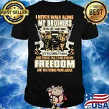 I Never Walk Alone My Brothers To My Left And Right Are Watching My Back That Paid For My Freedom Veteran Shirt