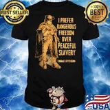 I prefer dangerous freedom over peaceful slavery quote thomas Jefferson shirt