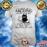 I suck at arguing once I feel like you’re louder than me I’m gonna hit you owl shirt