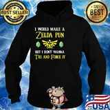 I Would Make A Zeida Pun But I Don’t Wanna Tri And Force It Shirt Hoodie