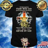 I Would Rather Stand With God And Be Jedged By The World Than To Stand With The World Cat Veteran Shirt