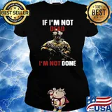 If I'm Not Dead I'm Not Done Ladies tee
